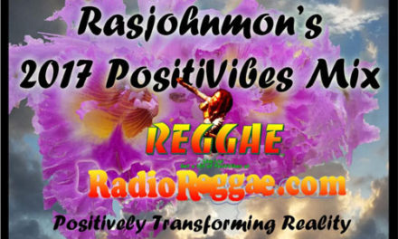 Rasjohnmon’s RadioReggae.com 2017 PositiVibes Mix