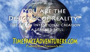 learn to master the art of intention as a Time Space Adventurer