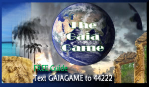 The Gaia Game - Your are in it for the fun and adventure.