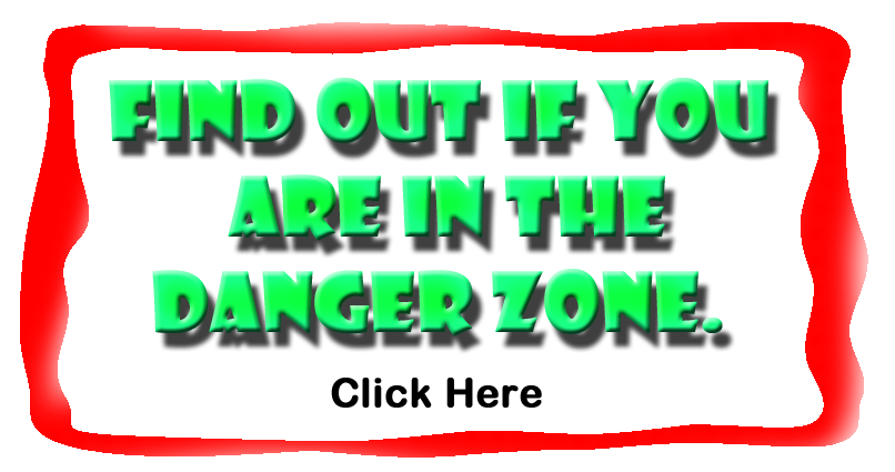 Are you in the danger zone? It is urgent that you find out for your good health.